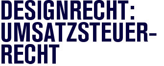 Designrecht: Umsatzsteuerrecht