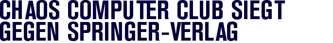 Chaos Computer Club siegt gegen Springer-Verlag Chaos Computer Club siegt gegen Springer-Verlag