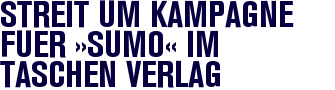 Streit um Kampagne f�r �Sumo� im Taschen Verlag