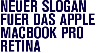 Neuer Slogan f�r das Apple MacBook Pro Retina