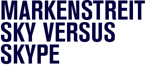 Markenstreit Sky versus Skype