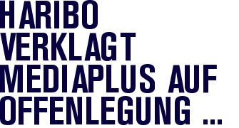 Haribo verklagt Mediaplus auf Offenlegung der Rabatte