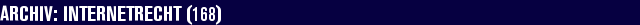 ARCHIV: Internetrecht (168)