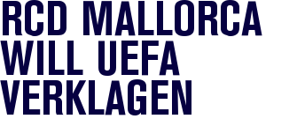 RCD Mallorca will UEFA verklagen
