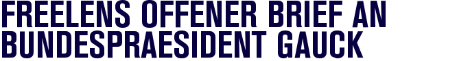 Freelens - Offener Brief an Bundespr�sident Gauck