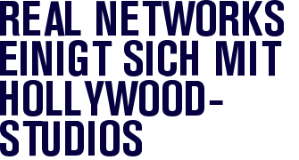 Real Networks einigt sich mit Hollywood-Studios