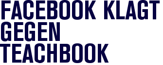 Facebook klagt gegen Teachbook